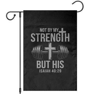 Not By My Strength But His Garden Flag Christian Workout Gym Bible Verse TS11 Black Print Your Wear