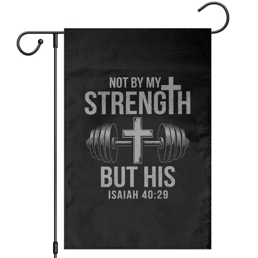Not By My Strength But His Garden Flag Christian Workout Gym Bible Verse TS11 Black Print Your Wear