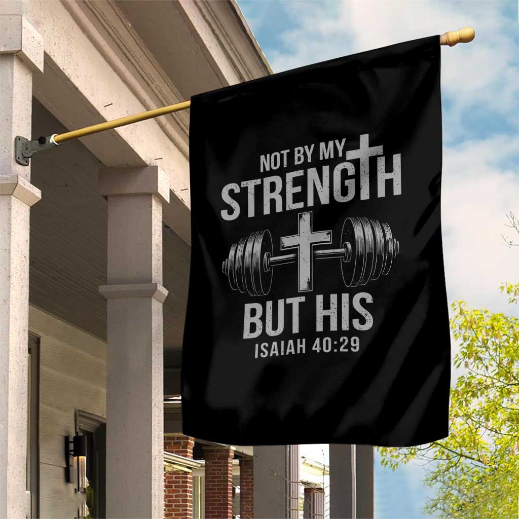 Not By My Strength But His Garden Flag Christian Workout Gym Bible Verse TS11 Print Your Wear