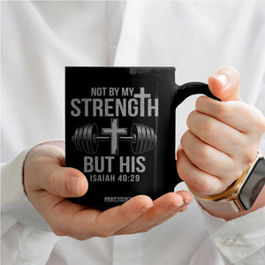 Not By My Strength But His Coffee Mug Christian Workout Gym Bible Verse TS11 Print Your Wear