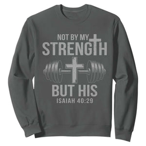 Not By My Strength But His Sweatshirt Christian Workout Gym Bible Verse TS11 Dark Heather Print Your Wear