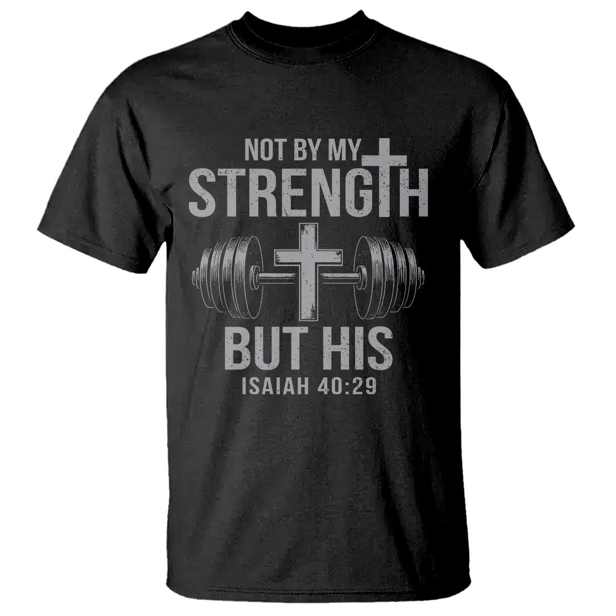 Not By My Strength But His T Shirt Christian Workout Gym Bible Verse TS11 Black Print Your Wear