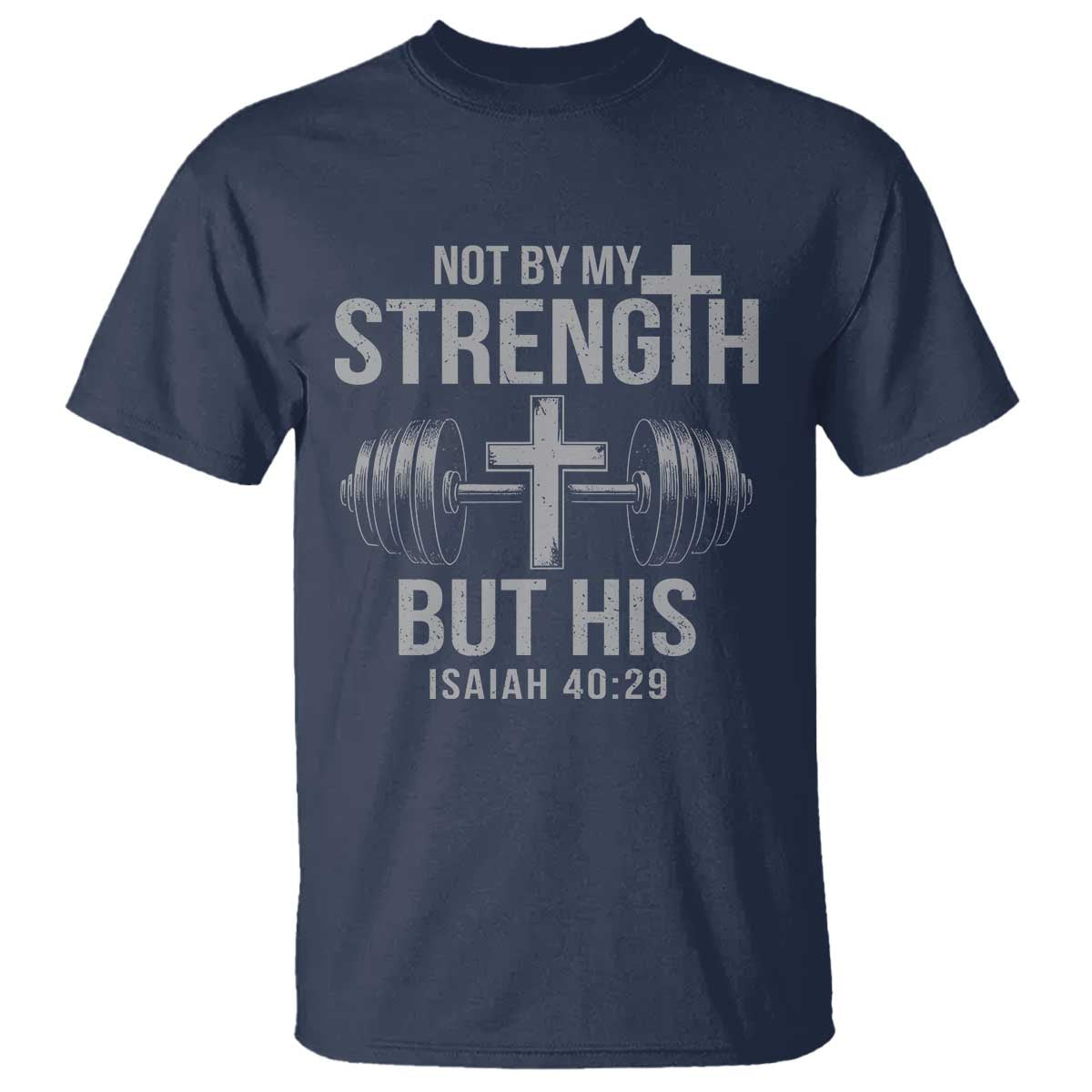 Not By My Strength But His T Shirt Christian Workout Gym Bible Verse TS11 Navy Print Your Wear