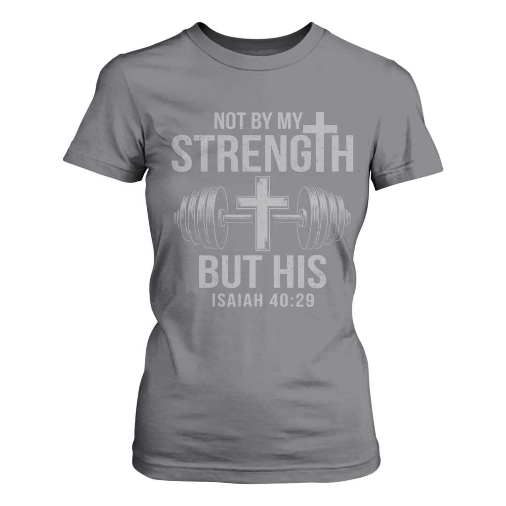 Not By My Strength But His T Shirt For Women Christian Workout Gym Bible Verse TS11 Charcoal Print Your Wear