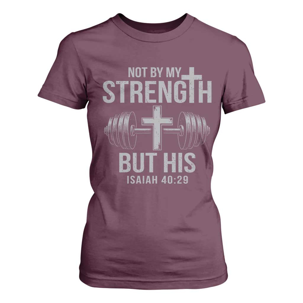 Not By My Strength But His T Shirt For Women Christian Workout Gym Bible Verse TS11 Maroon Print Your Wear