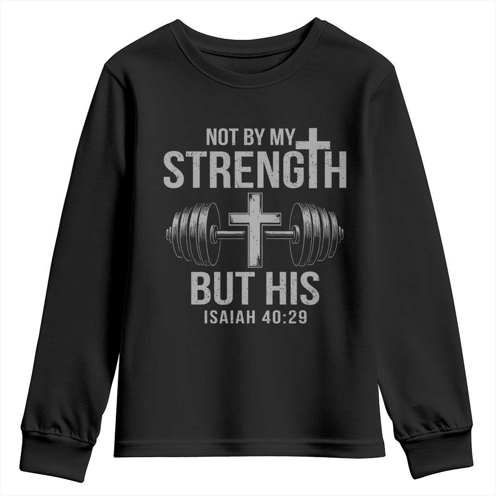 Not By My Strength But His Youth Sweatshirt Christian Workout Gym Bible Verse TS11 Black Print Your Wear