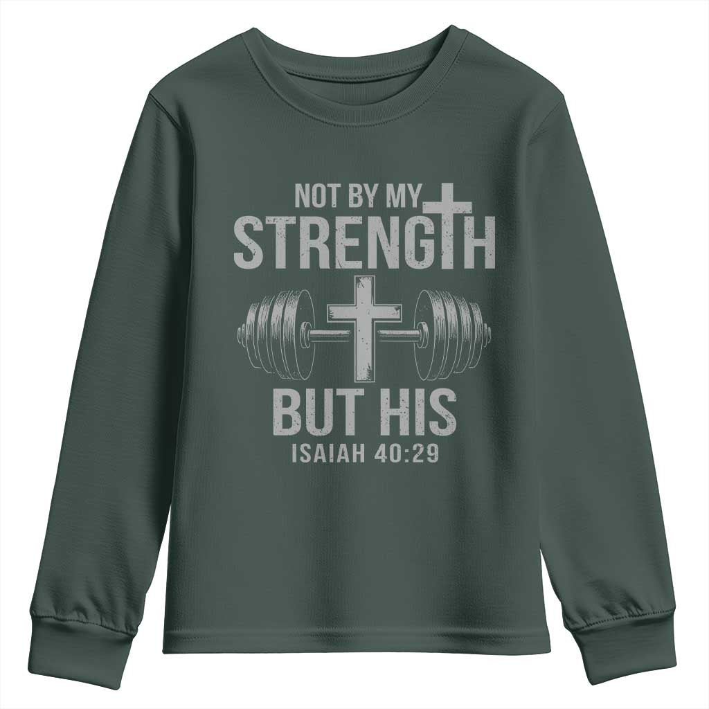 Not By My Strength But His Youth Sweatshirt Christian Workout Gym Bible Verse TS11 Dark Forest Green Print Your Wear