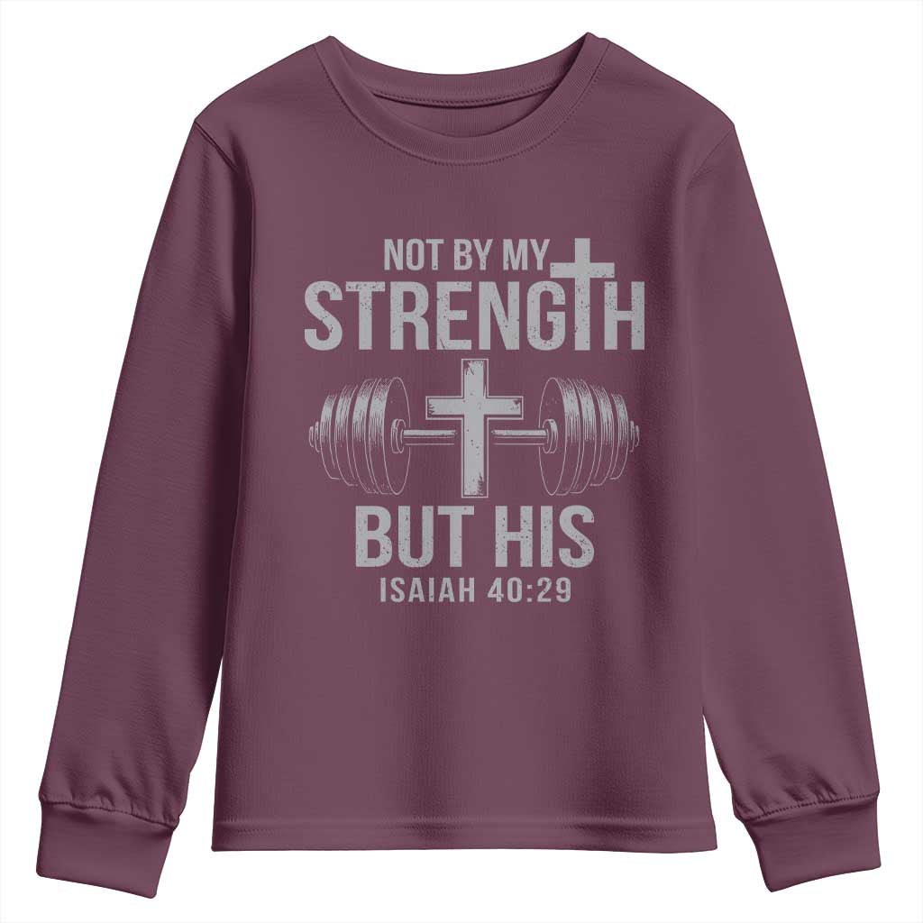 Not By My Strength But His Youth Sweatshirt Christian Workout Gym Bible Verse TS11 Maroon Print Your Wear