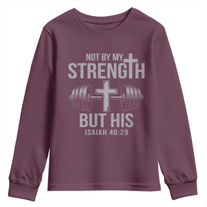 Not By My Strength But His Youth Sweatshirt Christian Workout Gym Bible Verse TS11 Maroon Print Your Wear