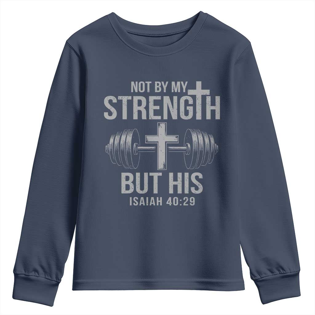 Not By My Strength But His Youth Sweatshirt Christian Workout Gym Bible Verse TS11 Navy Print Your Wear