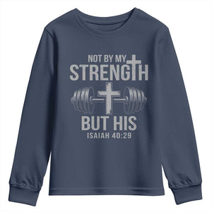 Not By My Strength But His Youth Sweatshirt Christian Workout Gym Bible Verse TS11 Navy Print Your Wear