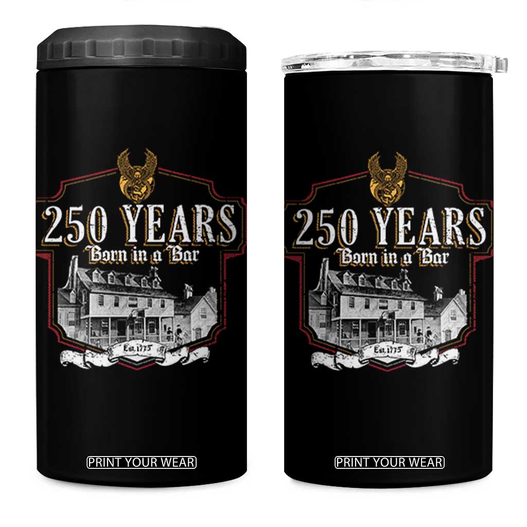 250 Years Born In A Bar 4 in 1 Can Cooler Tumbler 250th Birthday Military TS11 One Size: 16 oz Black Print Your Wear