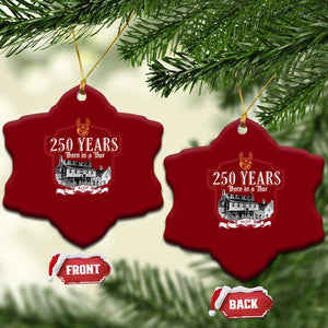 250 Years Born In A Bar Ceramic Ornament 250th Birthday Military TS11 Print Your Wear