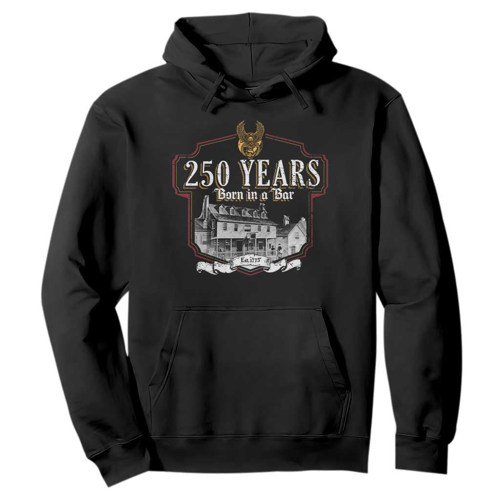 250 Years Born In A Bar Hoodie 250th Birthday Military TS11 Black Print Your Wear