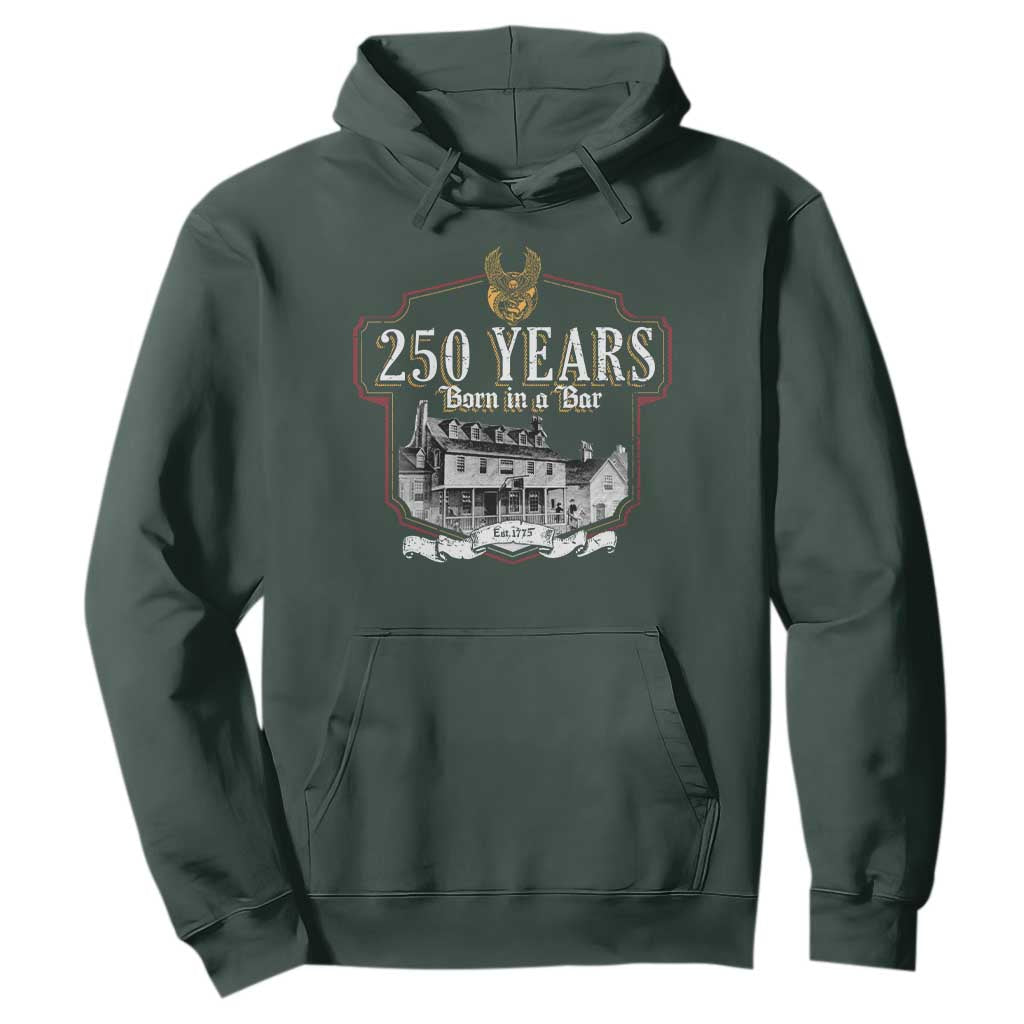 250 Years Born In A Bar Hoodie 250th Birthday Military TS11 Dark Forest Green Print Your Wear