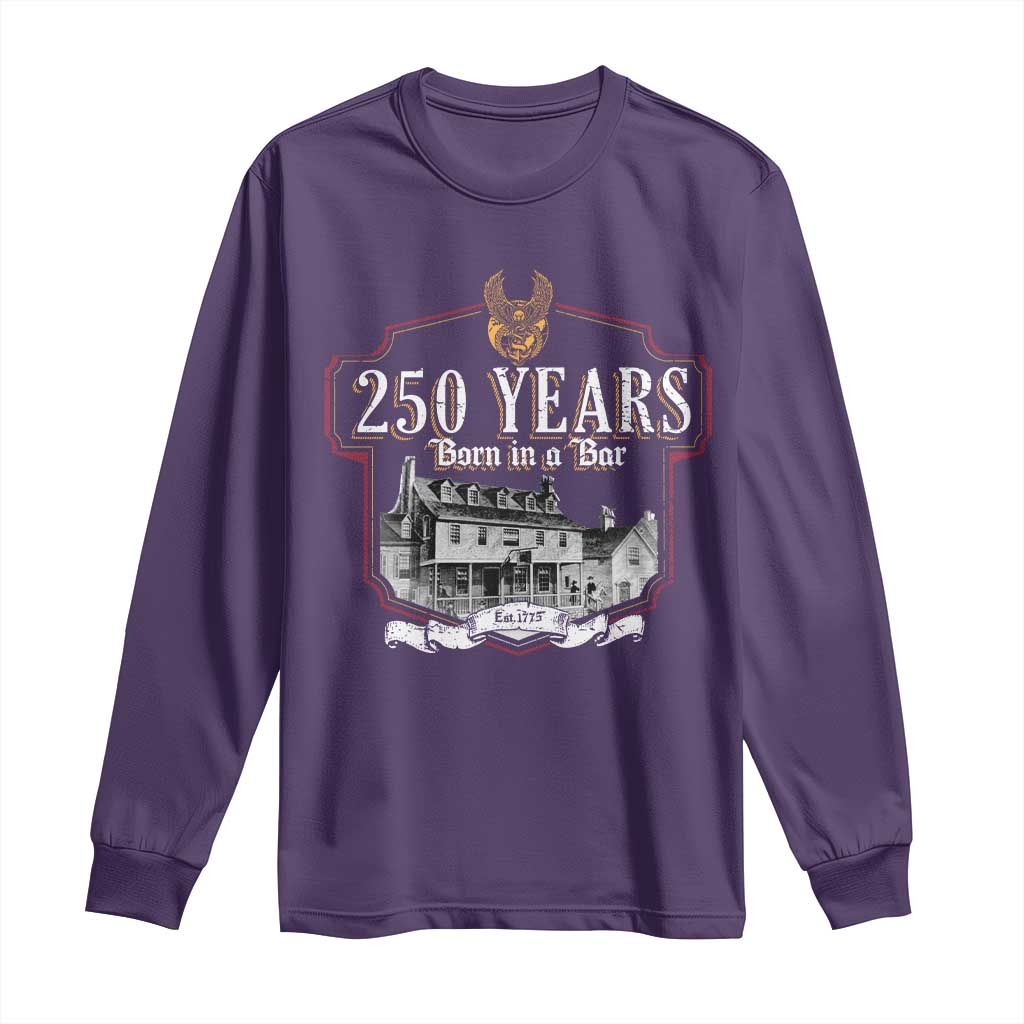 250 Years Born In A Bar Long Sleeve Shirt 250th Birthday Military TS11 Purple Print Your Wear