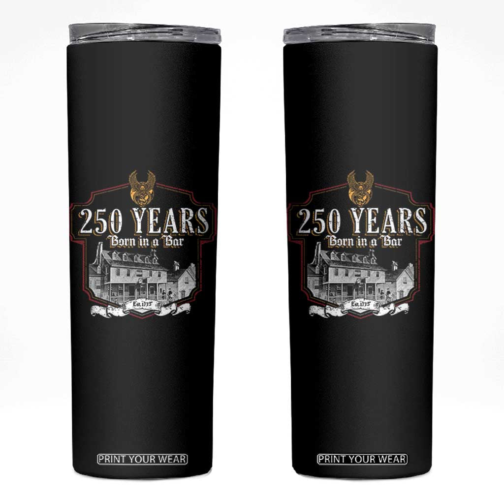 250 Years Born In A Bar Skinny Tumbler 250th Birthday Military TS11 Black Print Your Wear