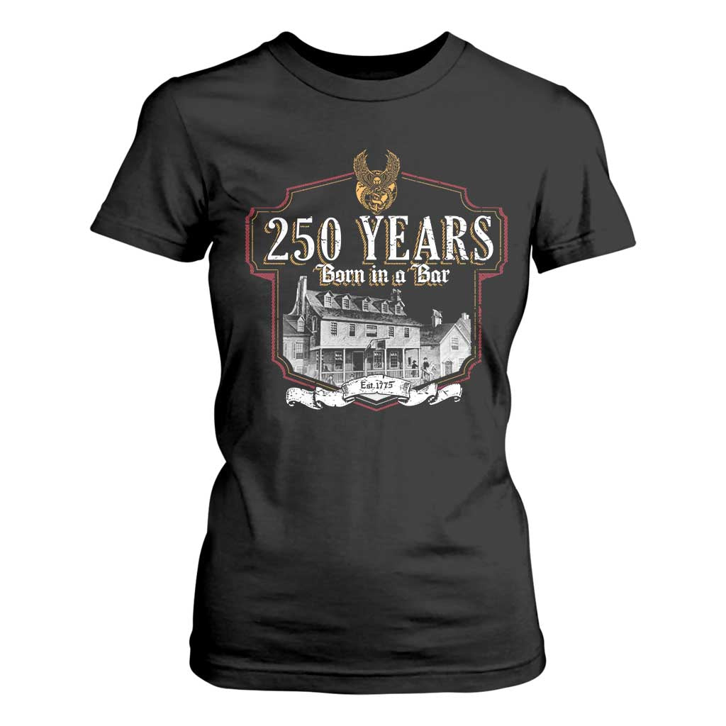 250 Years Born In A Bar T Shirt For Women 250th Birthday Military TS11 Black Print Your Wear