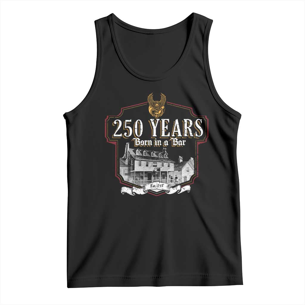 250 Years Born In A Bar Tank Top 250th Birthday Military TS11 Black Print Your Wear
