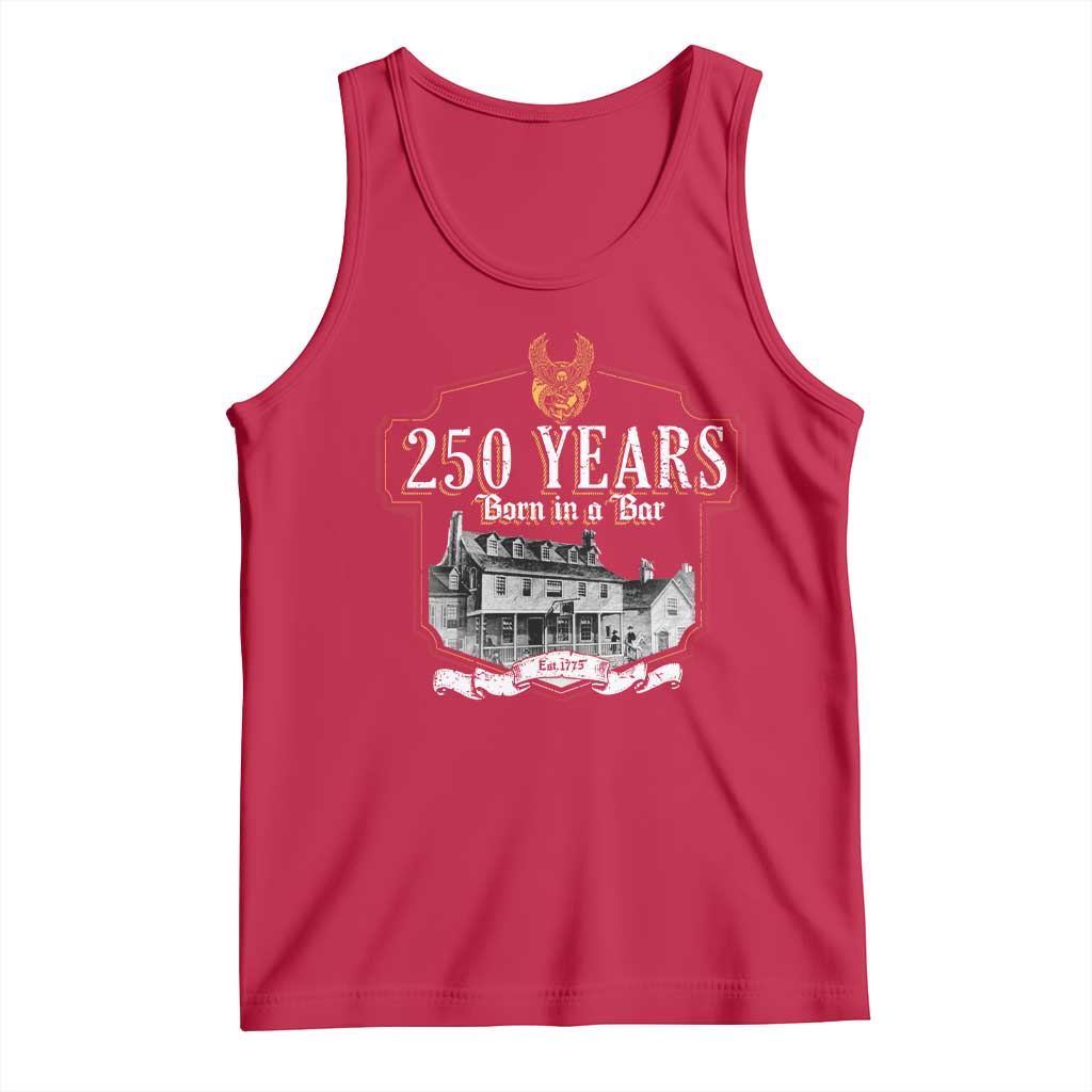250 Years Born In A Bar Tank Top 250th Birthday Military TS11 Red Print Your Wear