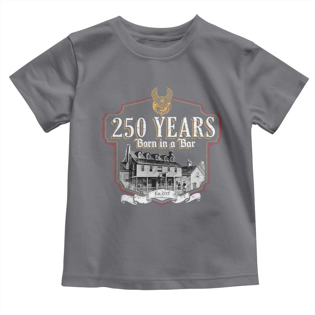 250 Years Born In A Bar Toddler T Shirt 250th Birthday Military TS11 Charcoal Print Your Wear