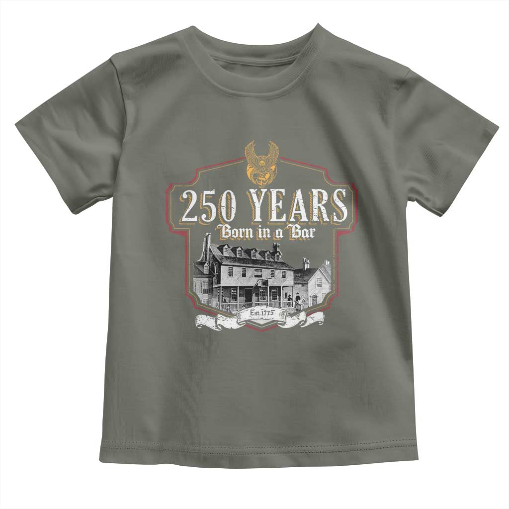 250 Years Born In A Bar Toddler T Shirt 250th Birthday Military TS11 Military Green Print Your Wear