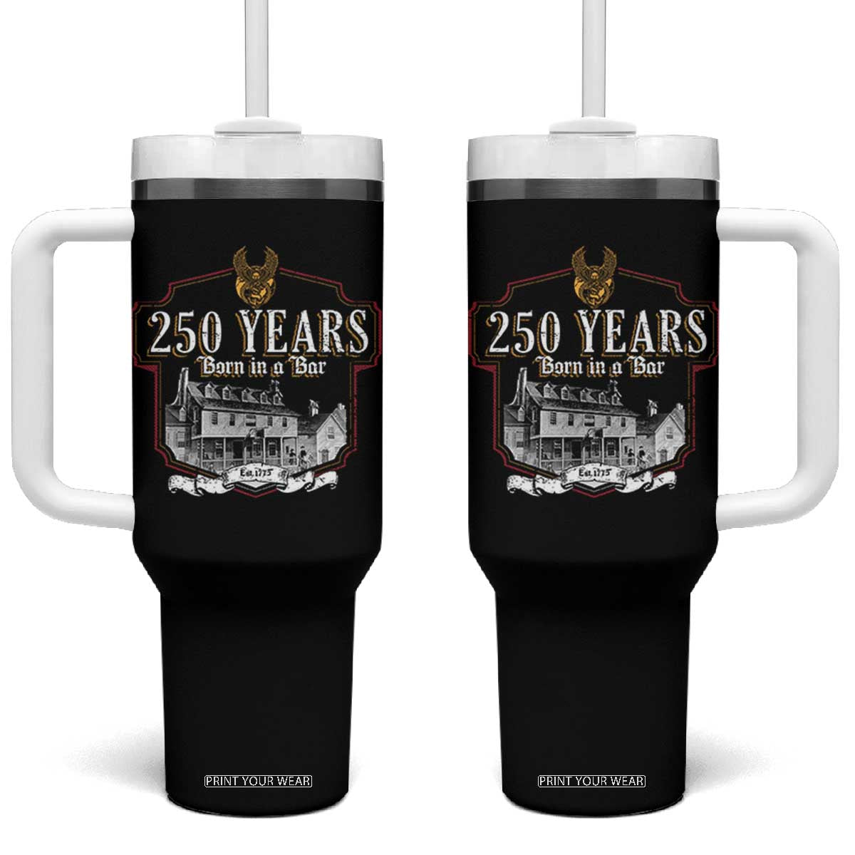 250 Years Born In A Bar Tumbler With Handle 250th Birthday Military TS11 One Size: 40 oz Black Print Your Wear