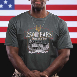 250 Years Born In A Bar T Shirt 250th Birthday Military TS11 Dark Heather Print Your Wear