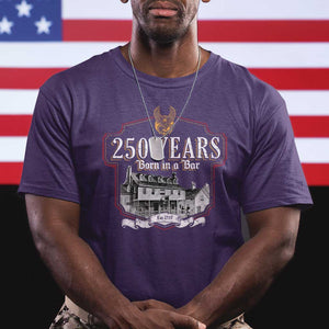 250 Years Born In A Bar T Shirt 250th Birthday Military TS11 Purple Print Your Wear