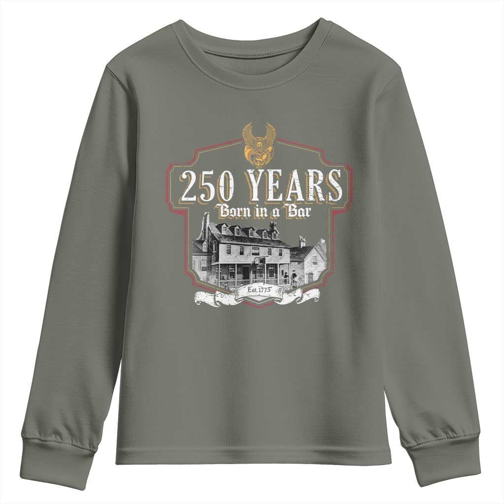 250 Years Born In A Bar Youth Sweatshirt 250th Birthday Military TS11 Military Green Print Your Wear