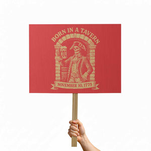 Funny Born In A Tavern Protest Sign 250th Birthday Military TS11 Horizontal 18" × 24" Red Print Your Wear