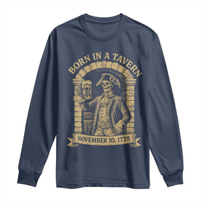 Funny Born In A Tavern Long Sleeve Shirt 250th Birthday Military TS11 Navy Print Your Wear