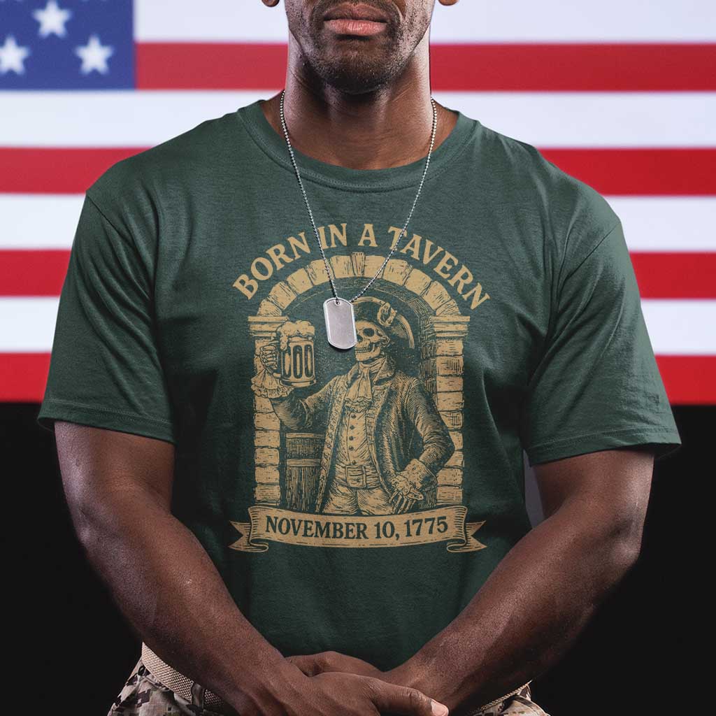 Funny Born In A Tavern T Shirt 250th Birthday Military TS11 Dark Forest Green Print Your Wear