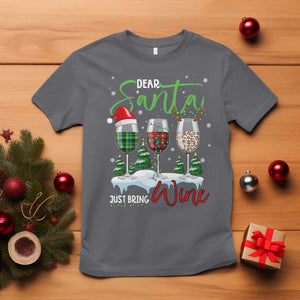 Funny Christmas Wine T Shirt Dear Santa Just Bring Wine Winter Holiday TS11 Charcoal Print Your Wear