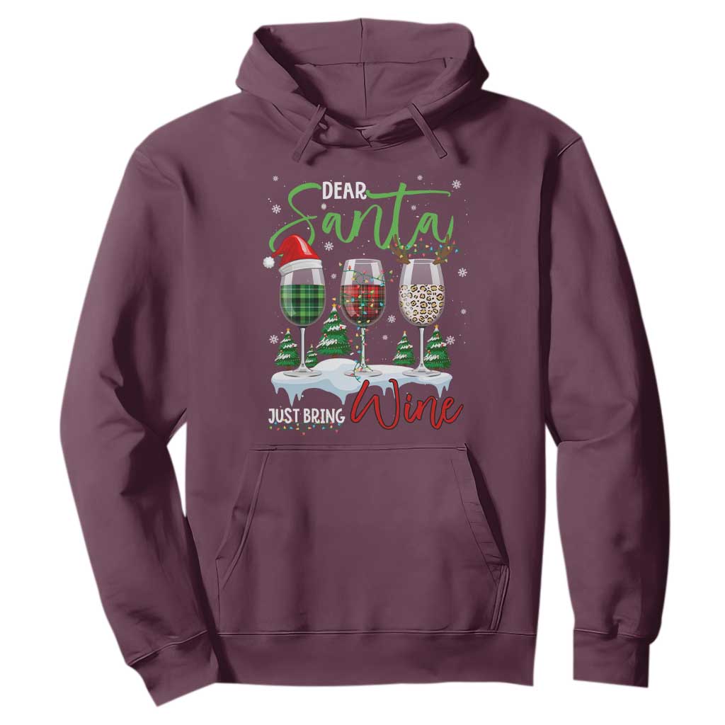 Funny Christmas Wine Hoodie Dear Santa Just Bring Wine Winter Holiday TS11 Maroon Print Your Wear