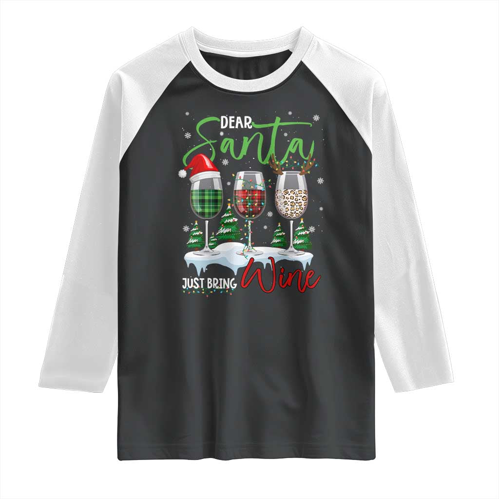 Funny Christmas Wine Raglan Shirt Dear Santa Just Bring Wine Winter Holiday TS11 Black White Print Your Wear