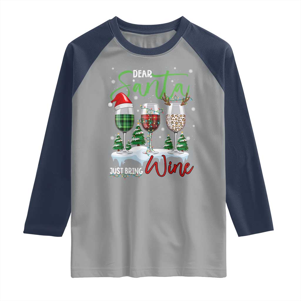 Funny Christmas Wine Raglan Shirt Dear Santa Just Bring Wine Winter Holiday TS11 Sport Gray Navy Print Your Wear