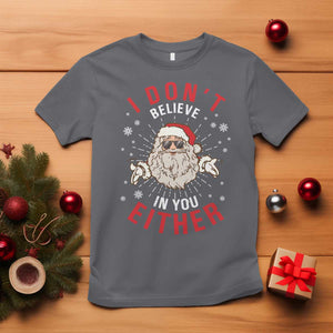 Funny Christmas Santa T Shirt I Don't Believe In You Either Vintage Santa Xmas TS11 Charcoal Print Your Wear