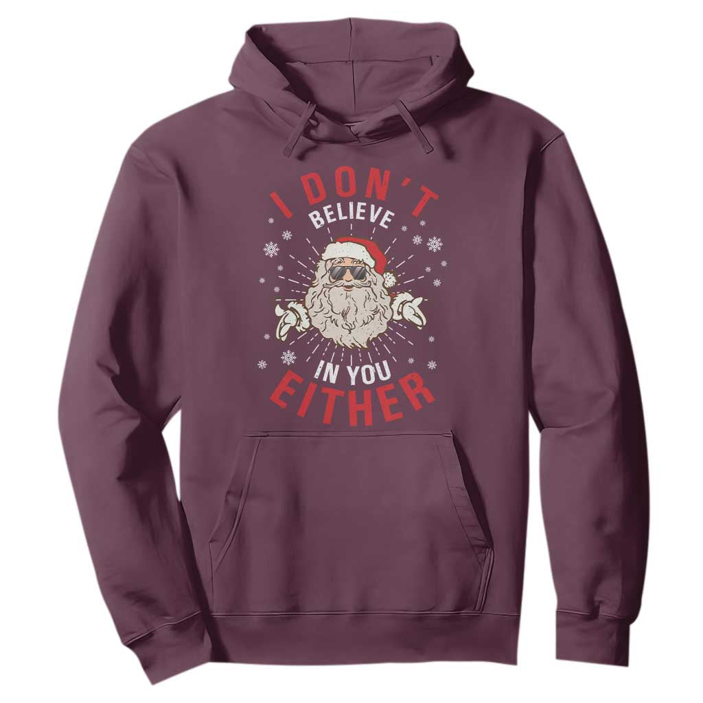 Funny Christmas Santa Hoodie I Don't Believe In You Either Vintage Santa Xmas TS11 Maroon Print Your Wear