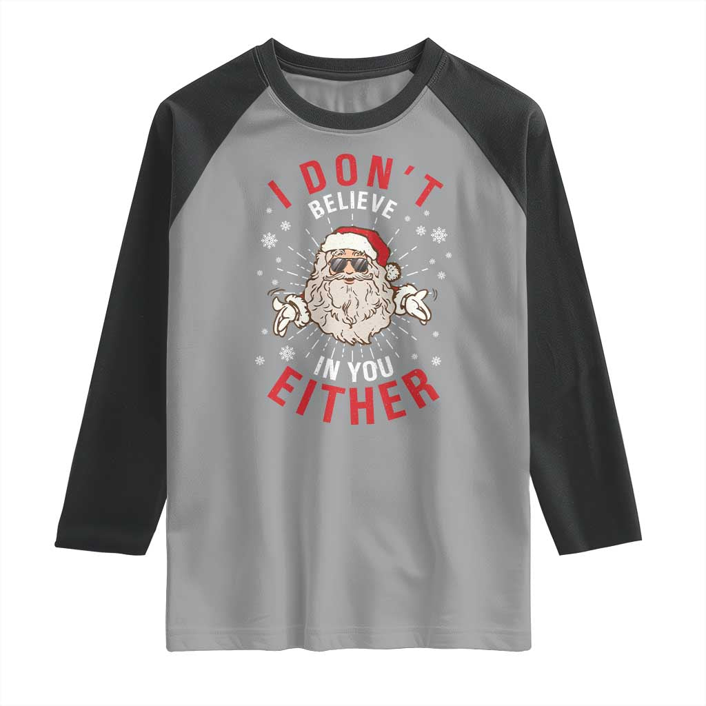 Funny Christmas Santa Raglan Shirt I Don't Believe In You Either Vintage Santa Xmas TS11 Sport Gray Black Print Your Wear