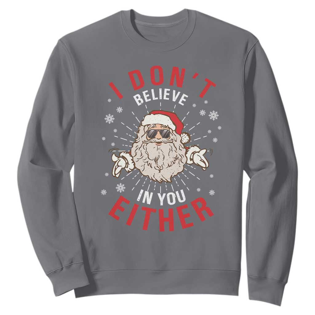 Funny Christmas Santa Sweatshirt I Don't Believe In You Either Vintage Santa Xmas TS11 Charcoal Print Your Wear