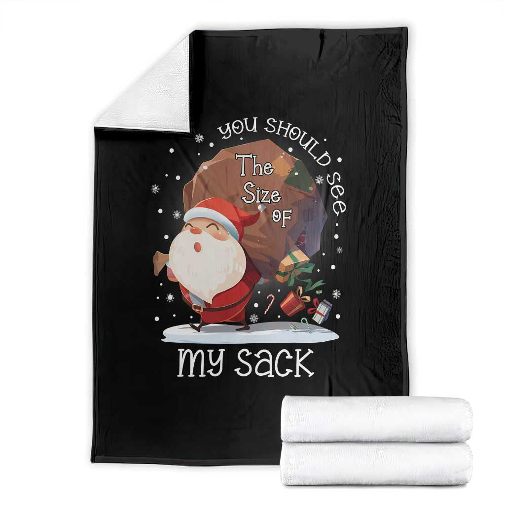 Funny Christmas Santa Throw Blanket You Should See The Size Of My Sack Presents TS11 Black Print Your Wear