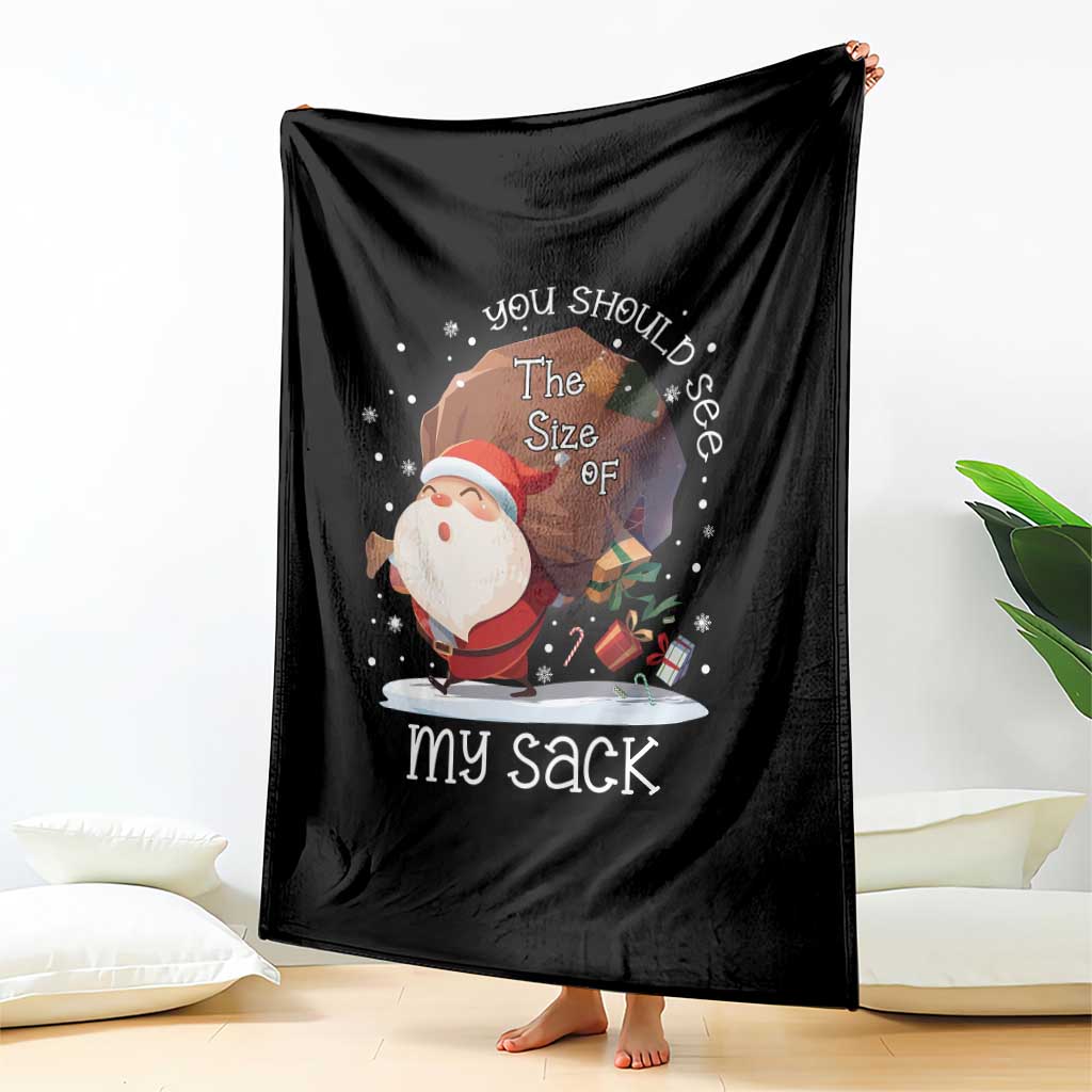 Funny Christmas Santa Throw Blanket You Should See The Size Of My Sack Presents TS11 Print Your Wear