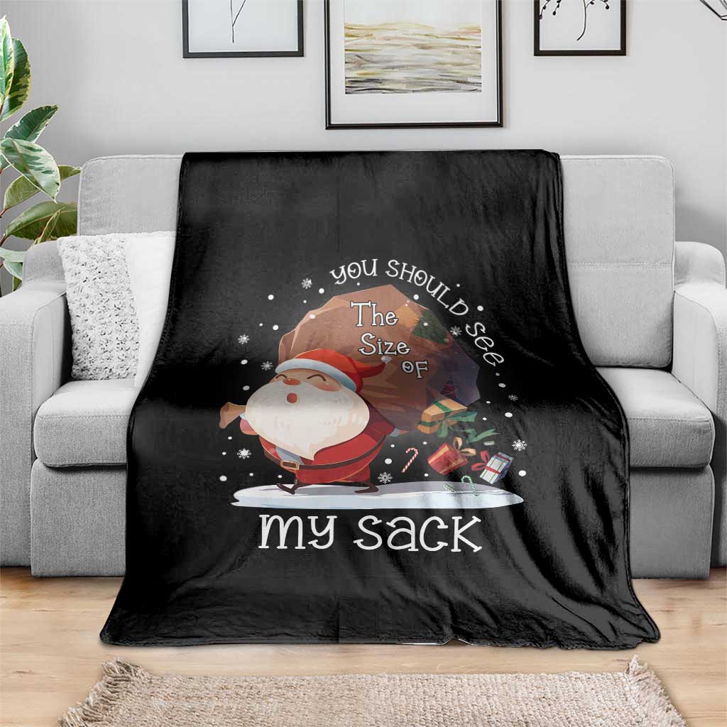 Funny Christmas Santa Throw Blanket You Should See The Size Of My Sack Presents TS11 Print Your Wear