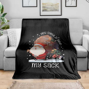 Funny Christmas Santa Throw Blanket You Should See The Size Of My Sack Presents TS11 Print Your Wear