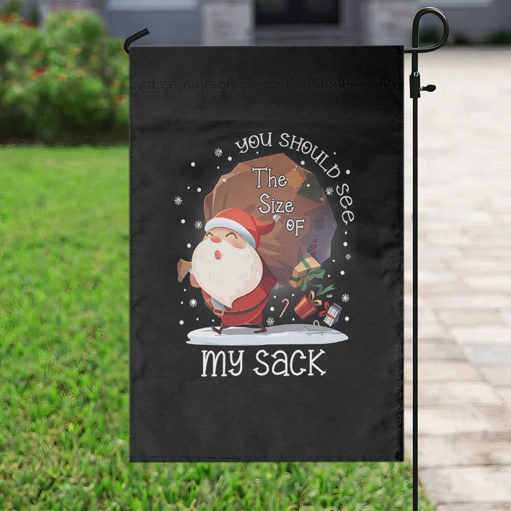 Funny Christmas Santa Garden Flag You Should See The Size Of My Sack Presents TS11 Print Your Wear