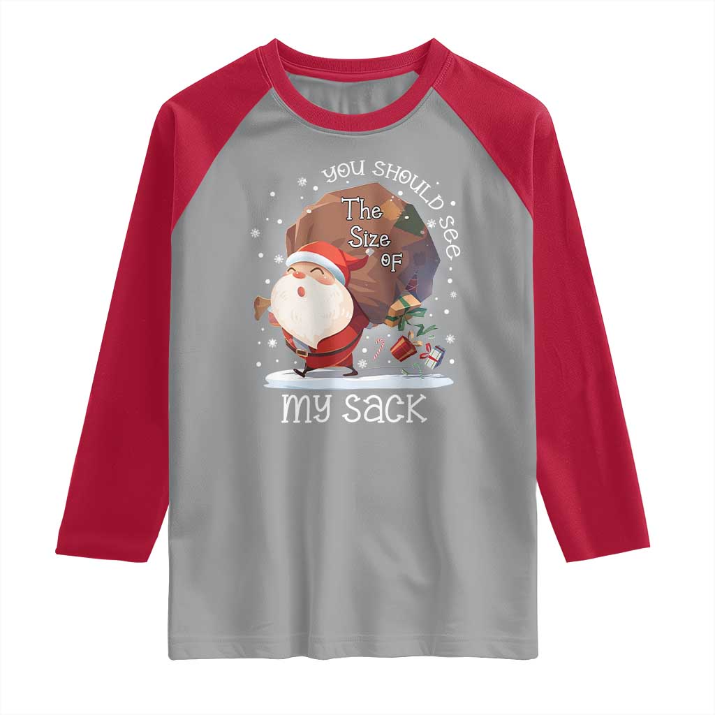 Funny Christmas Santa Raglan Shirt You Should See The Size Of My Sack Presents TS11 Sport Gray Red Print Your Wear