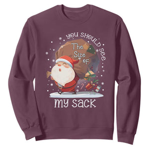 Funny Christmas Santa Sweatshirt You Should See The Size Of My Sack Presents TS11 Maroon Print Your Wear