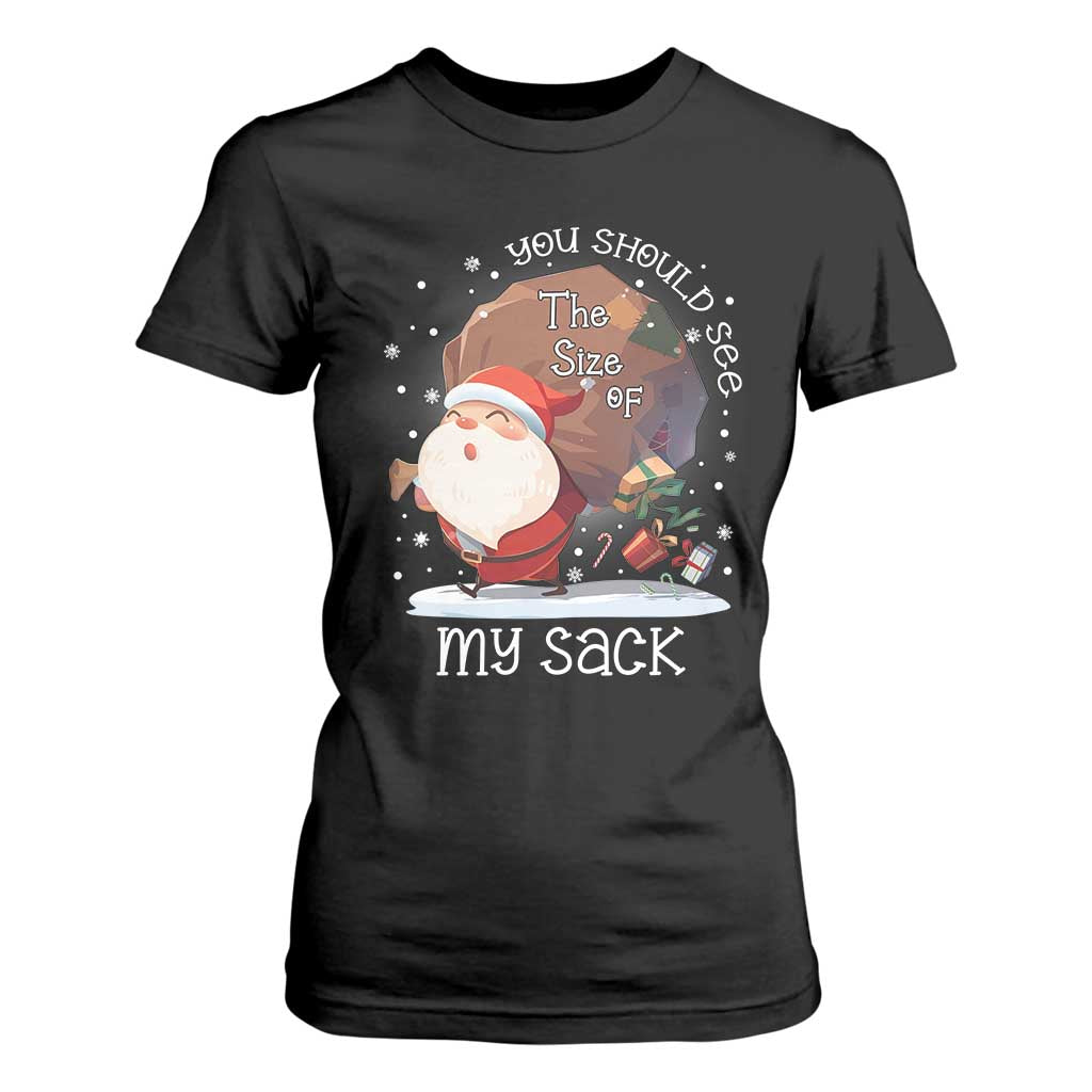 Funny Christmas Santa T Shirt For Women You Should See The Size Of My Sack Presents TS11 Black Print Your Wear