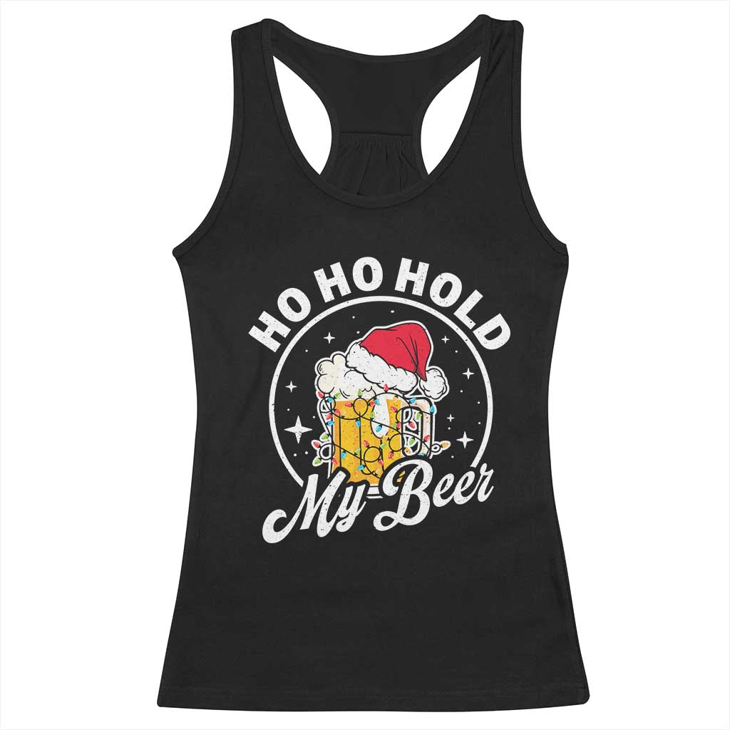 Funny Christmas Beers Racerback Tank Top Ho Ho Hold My Beer Vintage Mug Santa Hat TS11 Black Print Your Wear